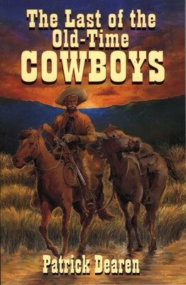 Last of The Old-Time Cowboys Last of The Old-Time Cowboys