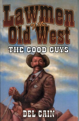 Lawmen of the Old West: The Good Guys Lawmen of the Old West: The Good Guys