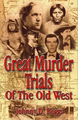 Great Murder Trials of the Old West Great Murder Trials of the Old West
