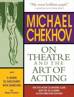 Michael Chekhov: On Theatre and the Art of Acting Michael Chekhov: On Theatre and the Art of Acting