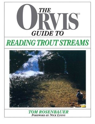 Orvis Guide To Reading Trout Streams Orvis Guide To Reading Trout Streams