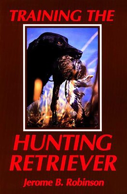 Training the Hunting Retriever Training the Hunting Retriever