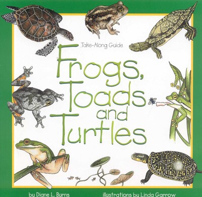 Frogs, Toads & Turtles Frogs, Toads & Turtles