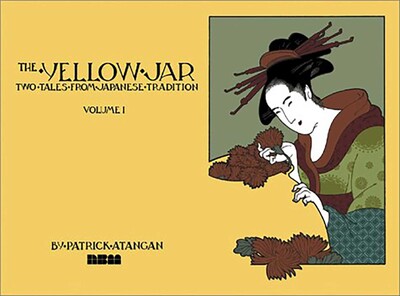 The Yellow Jar: Two Tales From Japanese Tradition - Volume 1 The Yellow Jar: Two Tales From Japanese Tradition - Volume 1