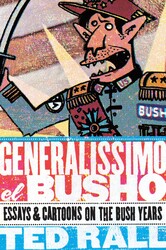 Generalissimo El Busho: Essays & Cartoons on the Bush Years