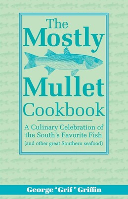 The Mostly Mullet Cookbook The Mostly Mullet Cookbook