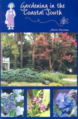 Gardening in the Coastal South Gardening in the Coastal South