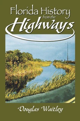 Florida History from the Highways Florida History from the Highways