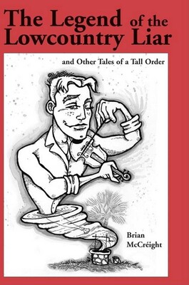 The Legend of the Lowcountry Liar The Legend of the Lowcountry Liar