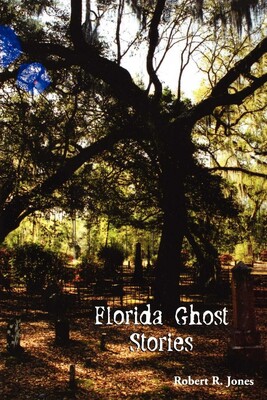Florida Ghost Stories Florida Ghost Stories