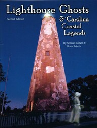 Lighthouse Ghosts and Carolina Coastal Legends Lighthouse Ghosts and Carolina Coastal Legends
