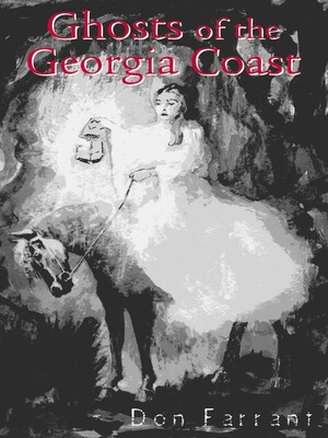 Ghosts of the Georgia Coast Ghosts of the Georgia Coast