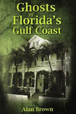 Ghosts of Florida's Gulf Coast Ghosts of Florida's Gulf Coast