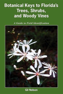 Botanical Keys to Florida's Trees, Shrubs, and Woody Vines Botanical Keys to Florida's Trees, Shrubs, and Woody Vines