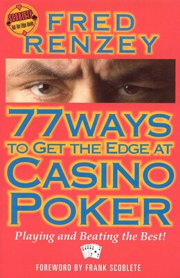 77 Ways to Get the Edge at Casino Poker 77 Ways to Get the Edge at Casino Poker