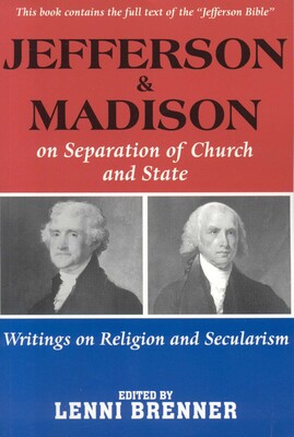 Jefferson and Madison on the Separation of Church and State Jefferson and Madison on the Separation of Church and State