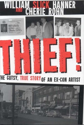 Thief! A Gutsy, True Story of an Ex-Con Artist Thief! A Gutsy, True Story of an Ex-Con Artist