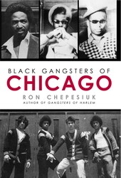 Black Gangsters of Chicago Black Gangsters of Chicago