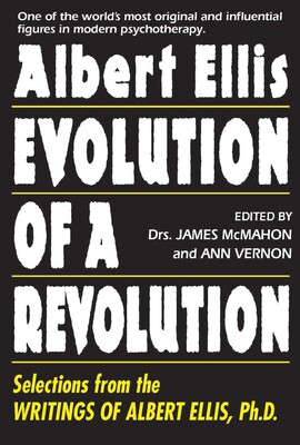 Albert Ellis: Evolution of a Revolution Albert Ellis: Evolution of a Revolution