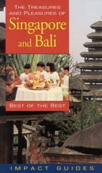 The Treasures and Pleasures of Singapore and Bali The Treasures and Pleasures of Singapore and Bali