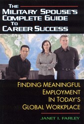 The Military Spouse's Complete Guide to Career Success The Military Spouse's Complete Guide to Career Success