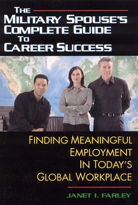 The Military Spouse's Complete Guide to Career Success The Military Spouse's Complete Guide to Career Success