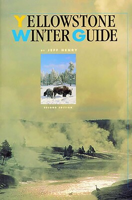 Yellowstone Winter Guide Yellowstone Winter Guide