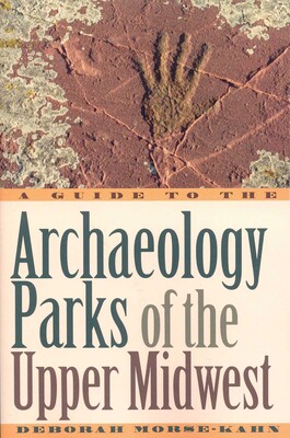 Guide to the Archaeology Parks of the Upper Midwest Guide to the Archaeology Parks of the Upper Midwest