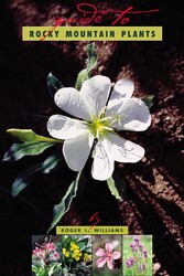 A Guide To Rocky Mountain Plants, Revised A Guide To Rocky Mountain Plants, Revised