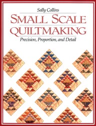 Small Scale Quiltmaking Small Scale Quiltmaking