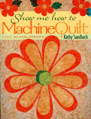 Show Me How to Machine Quilt Show Me How to Machine Quilt