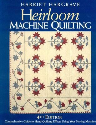Heirloom Machine Quilting, 4th Edition Heirloom Machine Quilting, 4th Edition