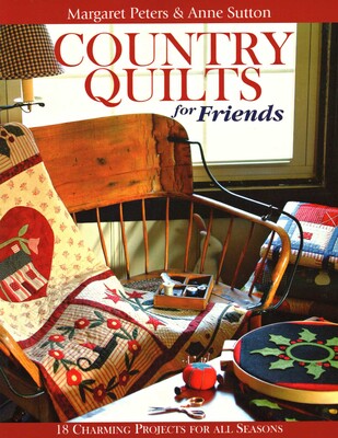 Country Quilts for Friends Country Quilts for Friends