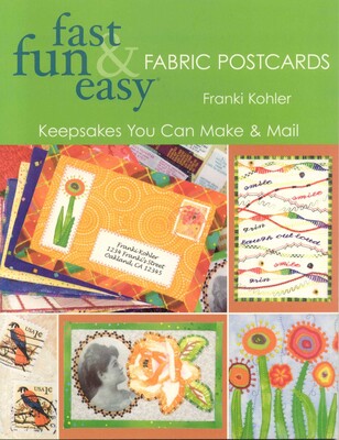Fast, Fun & Easy Fabric Postcards Fast, Fun & Easy Fabric Postcards