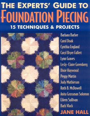 The Experts' Guide to Foundation Piecing The Experts' Guide to Foundation Piecing