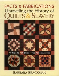 Facts & Fabrications - Unraveling the History of Quilts & Slavery Facts & Fabrications - Unraveling the History of Quilts & Slavery