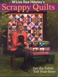M'Liss Rae Hawley's Scrappy Quilts M'Liss Rae Hawley's Scrappy Quilts