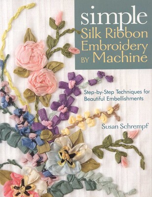 Simple Silk Ribbon Embroidery by Machine Simple Silk Ribbon Embroidery by Machine