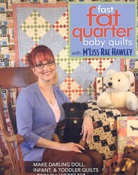 Fast, Fat Quarter Baby Quilts with M'Liss Rae Hawley Fast, Fat Quarter Baby Quilts with M'Liss Rae Hawley