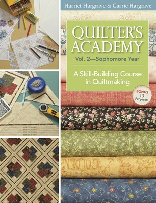Quilter's Academy Vol. 2, Sophomore Year Quilter's Academy Vol. 2, Sophomore Year