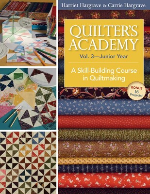 Quilter's Academy Vol. 3, Junior Year Quilter's Academy Vol. 3, Junior Year