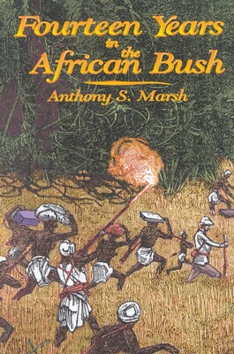 Fourteen Years in the African Bush Fourteen Years in the African Bush