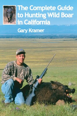 Complete Guide to Hunting Wild Boar in California Complete Guide to Hunting Wild Boar in California
