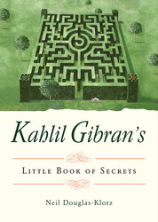 Kahlil Gibran's Little Book of Secrets Kahlil Gibran's Little Book of Secrets