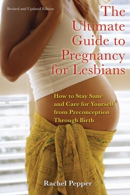 Ultimate Guide to Pregnancy for Lesbians Ultimate Guide to Pregnancy for Lesbians