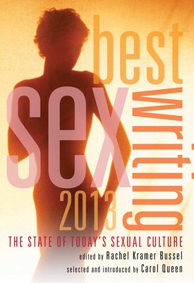 Best Sex Writing 2013 Best Sex Writing 2013
