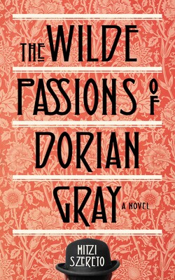 Wilde Passions of Dorian Gray Wilde Passions of Dorian Gray