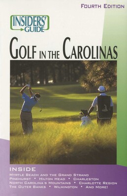 Insiders' Guide® to Golf in the Carolinas Insiders' Guide® to Golf in the Carolinas
