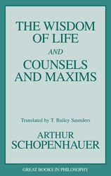 Wisdom of Life and Counsels and Maxims Wisdom of Life and Counsels and Maxims