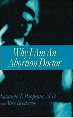 Why I Am an Abortion Doctor Why I Am an Abortion Doctor